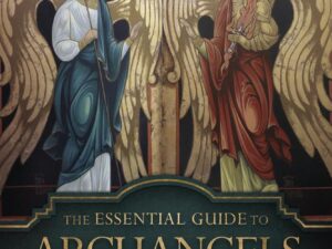 The Essential Guide to Archangels and Saints
